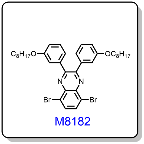 M8182——5,8-dibromo-2,3-bis(3-(octyloxy)phenyl)quinoxaline