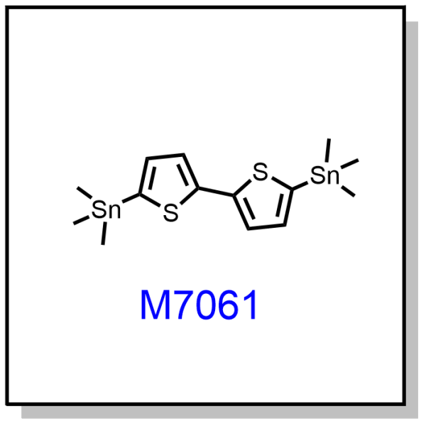 M7061——5,5'-bis(trimethylstannyl)-2,2'-bithiophene