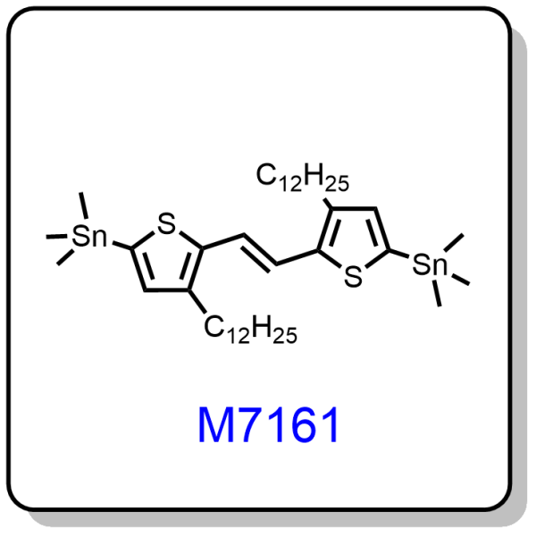 M7161——(E)-1,2-bis(3-dodecyl-5-(trimethylstannyl)thiophen-2-yl)ethene